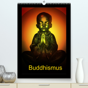 Buddhismus (Premium, hochwertiger DIN A2 Wandkalender 2023, Kunstdruck in Hochglanz) von Axon und Claudia Burlager,  Julia