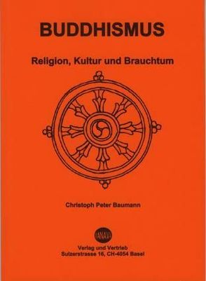 Buddhismus. Religion, Kultur und Brauchtum von Baumann,  Christoph Peter