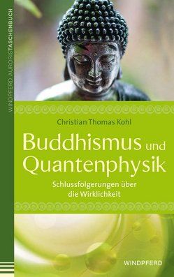 Buddhismus und Quantenphysik von Kohl,  Christian Thomas, Prof. Dr. Fischer,  Ernst Peter