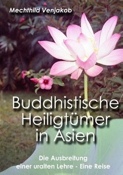 Buddhistische Heiligtümer in Asien von Venjakob,  Mechthild