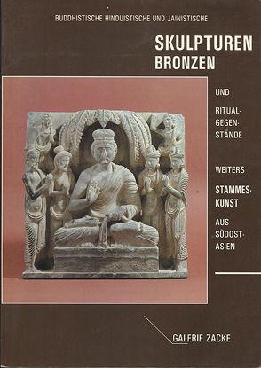 Buddhistische, hinduistische und jainistische Skulpturen, Bronzen und Ritualgegenstände von Zacke,  Irene, Zacken,  Wolfmar