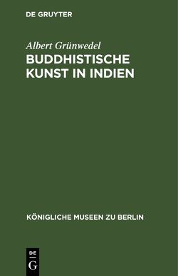 Buddhistische Kunst in Indien von Grünwedel,  Albert