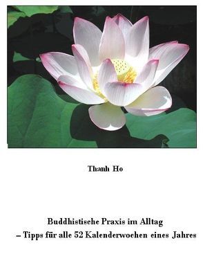 Buddhistische Praxis im Alltag von Ho,  Thanh
