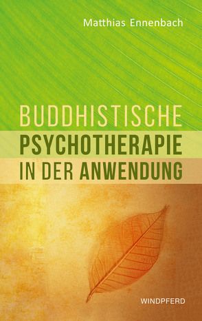 Buddhistische Psychotherapie in der Anwendung von Ennenbach,  Matthias