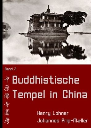 Buddhistische Tempel in China von Lohner,  Henry, Prip-Møller,  Johannes
