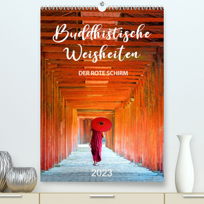 Buddhistische Weisheiten – DER ROTE SCHIRM (Premium, hochwertiger DIN A2 Wandkalender 2023, Kunstdruck in Hochglanz) von Weigt,  Mario