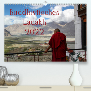 Buddhistisches Ladakh (Premium, hochwertiger DIN A2 Wandkalender 2022, Kunstdruck in Hochglanz) von Gruse,  Sven