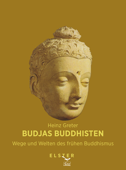 Budjas Buddhisten – Wege und Welten des frühen Buddhismus von Greter,  Heinz
