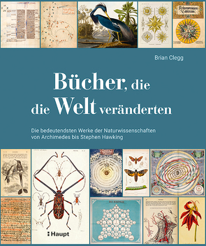 Bücher, die die Welt veränderten von Clegg,  Brian, Schmidt-Wussow,  Susanne