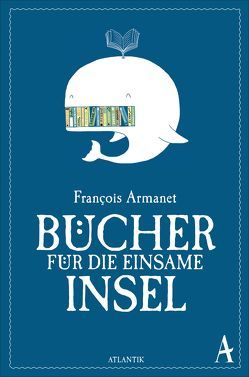 Bücher für die einsame Insel von Armanet,  François, Steinitz,  Claudia, Volknant,  Angela
