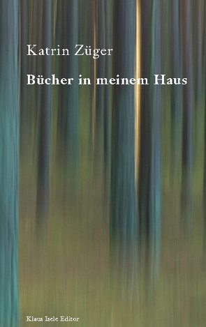 Bücher in meinem Haus von Züger,  Katrin