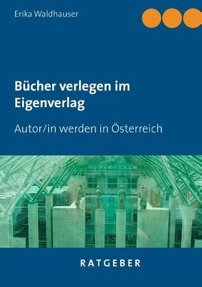 Bücher verlegen im Eigenverlag von Waldhauser,  Erika