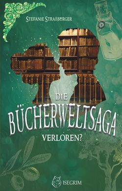 Die Bücherwelt-Saga von Raven,  Ria, Straßburger,  Stefanie