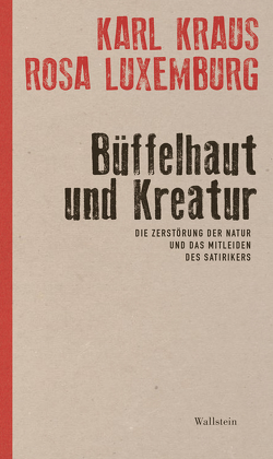 Büffelhaut und Kreatur von Kraus,  Karl, Luxemburg,  Rosa, Pfäfflin,  Friedrich