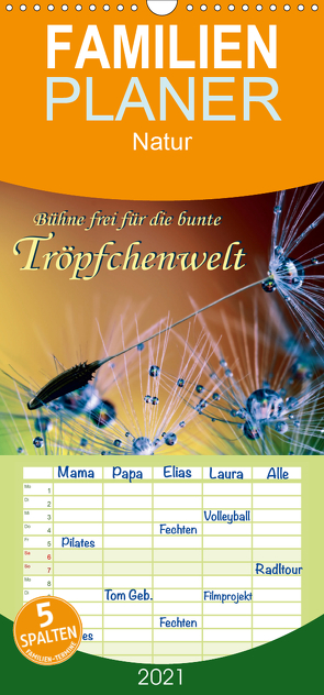 Bühne frei für die bunte Tröpfchenwelt – Familienplaner hoch (Wandkalender 2021 , 21 cm x 45 cm, hoch) von Roder,  Peter