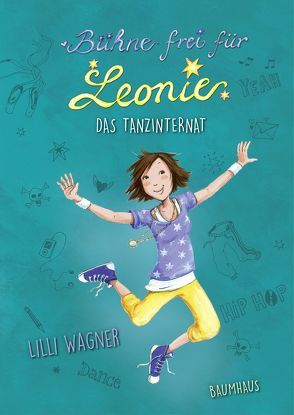 Bühne frei für Leonie – Das Tanzinternat von Henze,  Dagmar, Wagner,  Lilli