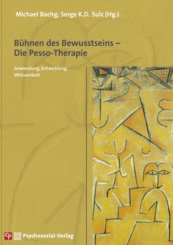 Bühnen des Bewusstseins – Die Pesso-Therapie von Bachg,  Michael, Grüter,  Stefanie, Hille-Kluczewski,  Eva, Perqiun,  Lowijs, Pesso,  Albert, Schrenker,  Leonhard, Sulz,  Serge K. D.