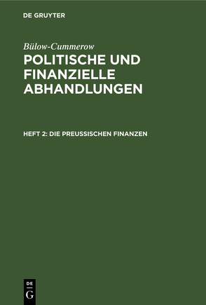 Bülow-Cummerow: Politische und finanzielle Abhandlungen / Die preußischen Finanzen von Bülow-Cummerow,  ...
