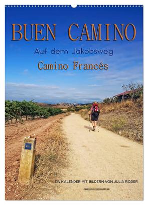 Buen Camino – Auf dem Jakobsweg – Camino Francés (Wandkalender 2024 DIN A2 hoch), CALVENDO Monatskalender von Roder,  Peter