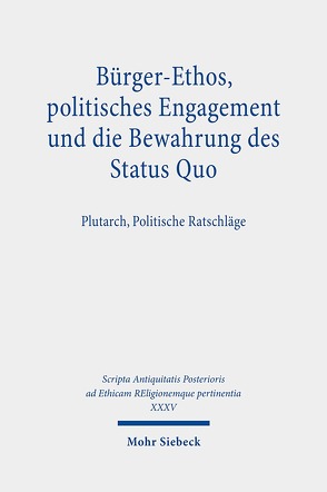 Bürger-Ethos, politisches Engagement und die Bewahrung des Status Quo von Daubner,  Frank, Hofmann,  Vera, Lehmann,  Gustav Adolf, Thum,  Tobias