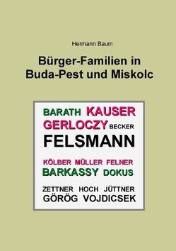 Bürger-Familien in Buda-Pest und Miskolc von Baum,  Hermann