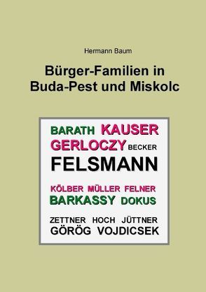 Bürger-Familien in Buda-Pest und Miskolc von Baum,  Hermann