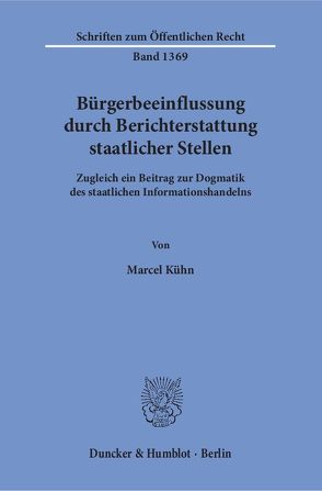 Bürgerbeeinflussung durch Berichterstattung staatlicher Stellen. von Kühn,  Marcel