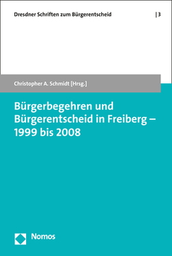 Bürgerbegehren und Bürgerentscheid in Freiberg – 1999 bis 2008 von Schmidt,  Christopher A.