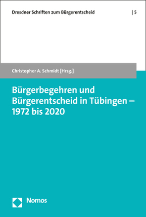Bürgerbegehren und Bürgerentscheid in Tübingen – 1972 bis 2020 von Schmidt,  Christopher A.