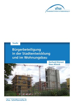 Bürgerbeteiligung in der Stadtentwicklung und im Wohnungsbau von Altrock,  Uwe, Kienast,  Gerhard