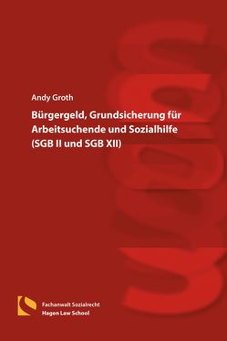 Bürgergeld, Grundsicherung für Arbeitsuchende und Sozialhilfe (SGB II und SGB XII) von Groth,  Andy