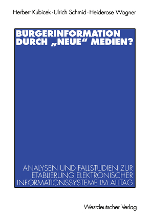 Bürgerinformation durch „neue“ Medien? von Kubicek,  Herbert, Schmid,  Ulrich, Wagner,  Heiderose