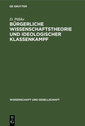 Bürgerliche Wissenschaftstheorie und ideologischer Klassenkampf von Domin,  G., Lanfermann,  H.-H., Mocek,  R., Pälike,  D.