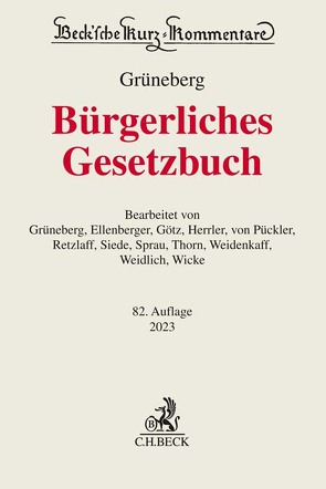 Bürgerliches Gesetzbuch von Ellenberger,  Jürgen, Götz,  Isabell, Grüneberg,  Christian, Herrler,  Sebastian, Pückler,  Renata von, Retzlaff,  Björn, Siede,  Walther, Sprau,  Hartwig, Thorn,  Karsten, Weidenkaff,  Walter, Weidlich,  Dietmar, Wicke,  Hartmut