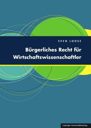 Bürgerliches Recht für Wirtschaftswissenschaftler von Loose,  Sven