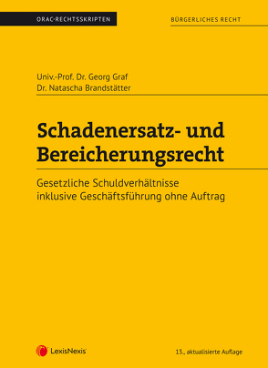 Bürgerliches Recht – Schadenersatz- und Bereicherungsrecht (Skriptum) von Brandstätter,  Natascha, Graf,  Georg
