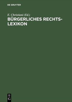 Bürgerliches Rechts-Lexikon von Christiani,  E.