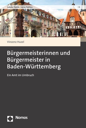 Bürgermeisterinnen und Bürgermeister in Baden-Württemberg von Huzel,  Vinzenz