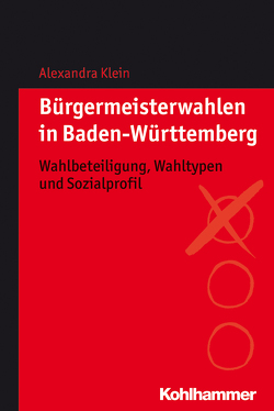 Bürgermeisterwahlen in Baden-Württemberg von Klein,  Alexandra