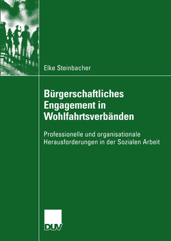 Bürgerschaftliches Engagement in Wohlfahrtsverbänden von Steinbacher,  Elke