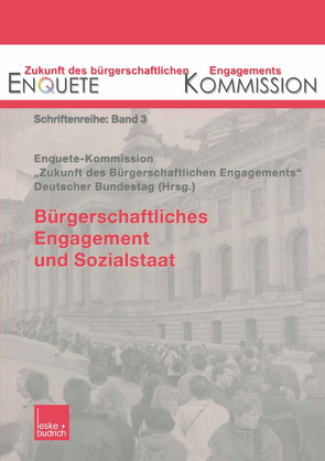Bürgerschaftliches Engagement und Sozialstaat von Enquête-Kommission "Zukunft des Bürgerschaftlichen Engagements" des Deutschen Bundestages
