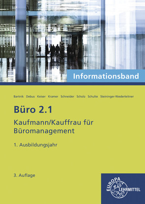 Büro 2.1- Informationsband – 1. Ausbildungsjahr von Bartnik,  Dorothea, Debus,  Martin, Keiser,  Gerd, Kramer,  Holger, Schneider,  Alexander, Scholz,  Annika, Schulte,  Walter, Steininger-Niederleitner,  Monika