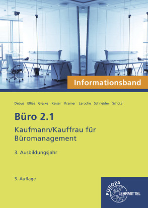 Büro 2.1- Informationsband – 3. Ausbildungsjahr von Debus,  Martin, Ellies,  Cordula, Gieske,  Anita, Keiser,  Gerd, Kramer,  Holger, Laroche,  Andreas, Schneider,  Alexander, Scholz,  Annika