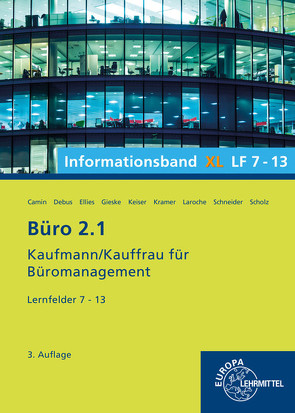 Büro 2.1, Informationsband XL, Lernfelder 7 – 13 von Camin,  Britta, Debus,  Martin, Ellies,  Cordula, Gieske,  Anita, Kramer,  Holger, Laroche,  Andreas, Schneider,  Alexander, Scholz,  Annika