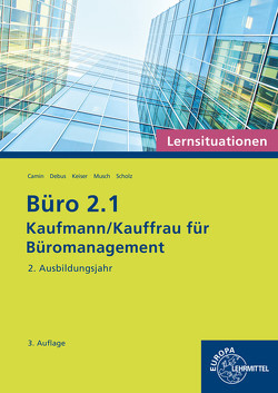 Büro 2.1 – Lernsituationen – 2. Ausbildungsjahr von Camin,  Britta, Debus,  Martin, Musch,  Sandy, Scholz,  Annika