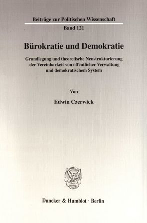 Bürokratie und Demokratie. von Czerwick,  Edwin