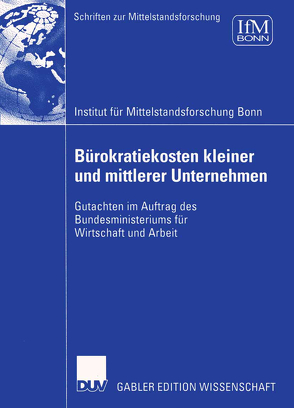 Bürokratiekosten kleiner und mittlerer Unternehmen von Institut für Mittelstandsforschung Bonn