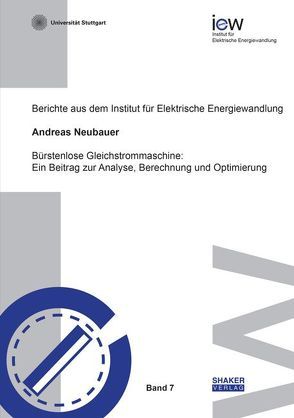 Bürstenlose Gleichstrommaschine: Ein Beitrag zur Analyse, Berechnung und Optimierung von Neubauer,  Andreas