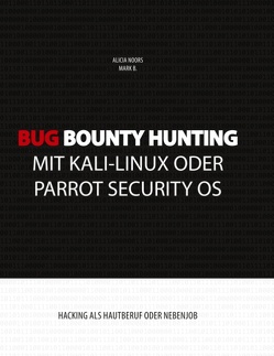 Bug Bounty Hunting mit Kali-Linux oder Parrot Security OS von B,  Mark, Noors,  Alicia