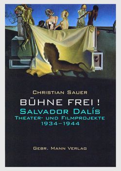 Bühne frei! Salvador Dalís Theater- und Filmprojekte 1934 −1944 von Sauer,  Christian
